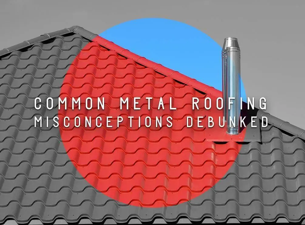 common-metal-roofing-misconceptions-debunked_60689b186db51.webp